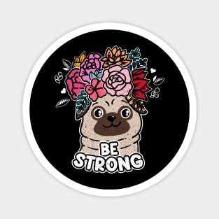 Be Strong Pug Mom Magnet